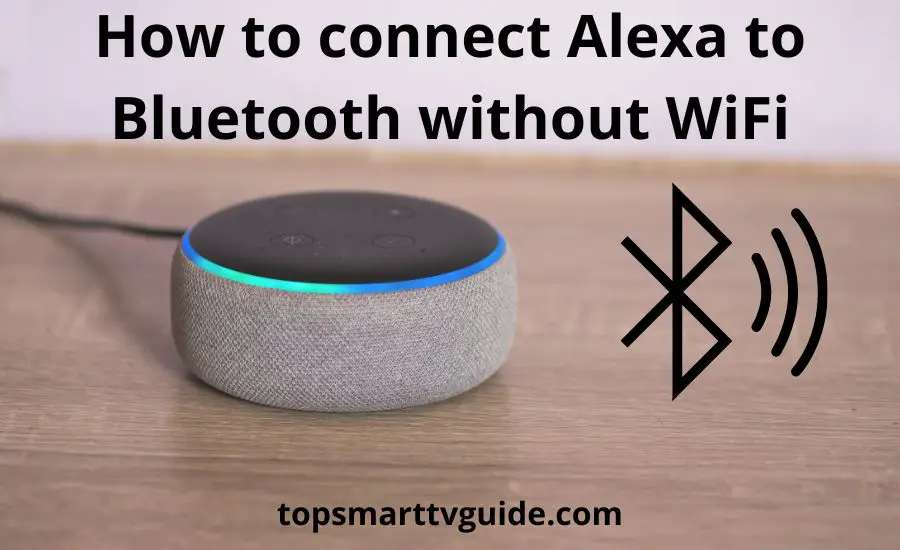 How to connect Alexa to Bluetooth without WiFi: best 3 tips