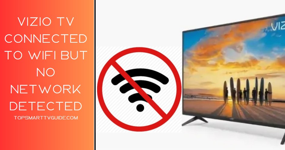 vizio tv connected to wifi but no network detected