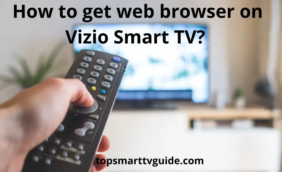 How to get web browser on Vizio Smart TV: top best guide